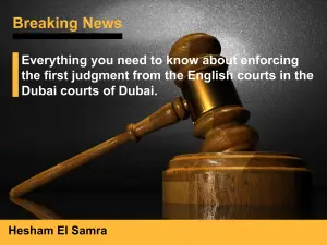 Enforcing the first judgment from the English Courts in Dubai Courts